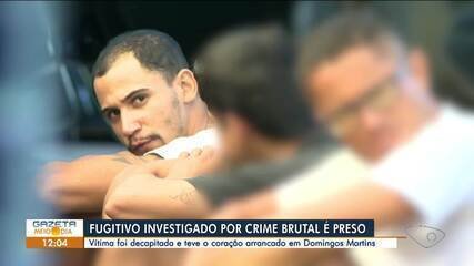 Fugitivo investigado por crime brutal é preso no ES